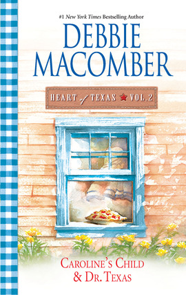 Title details for Heart of Texas Vol. 2: Caroline's Child\Dr. Texas by Debbie Macomber - Available